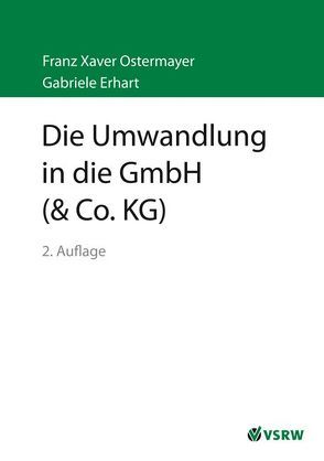 Die Umwandlung in die GmbH (& Co. KG) von Erhart,  Gabriele, Ostermayer,  Franz X