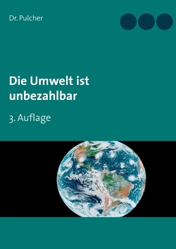 Die Umwelt ist unbezahlbar von Pulcher,  Dr.