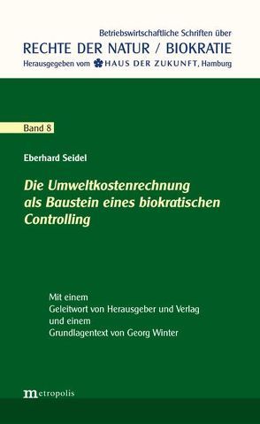 Die Umweltkostenrechnung als Baustein eines biokratischen Controlling von Seidel,  Eberhard
