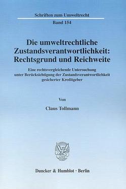 Die umweltrechtliche Zustandsverantwortlichkeit: Rechtsgrund und Reichweite. von Tollmann,  Claus