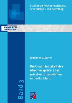 Die Unabhängigkeit des Abschlussprüfers bei privaten Unternehmen in Deutschland von Guenther,  Johannes