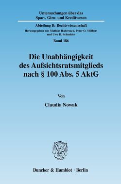 Die Unabhängigkeit des Aufsichtsratsmitglieds nach § 100 Abs. 5 AktG. von Nowak,  Claudia