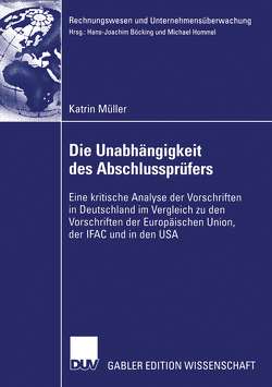 Die Unabhängigkeit des Abschlussprüfers von Böcking,  Prof. Dr. Hans-Joachim, Müller,  Katrin