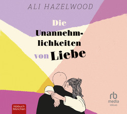 Die Unannehmlichkeiten von Liebe von Hazelwood,  Ali, Müller,  Viola