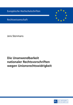 Die Unanwendbarkeit nationaler Rechtsvorschriften wegen Unionsrechtswidrigkeit von Stenmans,  Jens