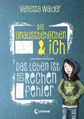 Die Unausstehlichen & ich (Band 1) – Das Leben ist ein Rechenfehler von Korthues,  Barbara, Walder,  Vanessa