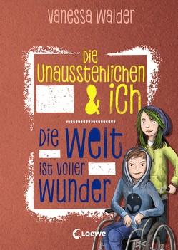Die Unausstehlichen & ich (Band 3) – Die Welt ist voller Wunder von Korthues,  Barbara, Walder,  Vanessa