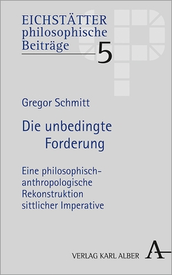 Die unbedingte Forderung von Schmitt,  Gregor