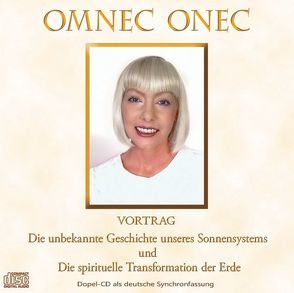 Die unbekannte Geschichte unseres Sonnensystems und die spirituelle Transformation der Erde von Onec,  Omnec, Schäfer,  Anja C.R.