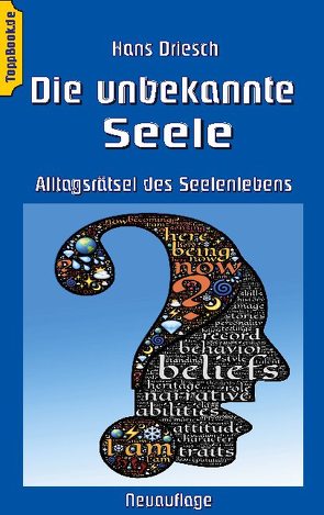 Die unbekannte Seele von Driesch,  Hans, Sedlacek,  Klaus-Dieter