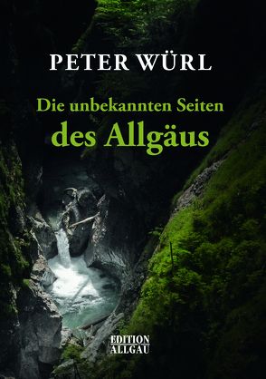 Die unbekannten Seiten des Allgäus von Elgass,  Peter, Wuerl,  Peter