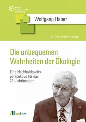 Die unbequemen Wahrheiten der Ökologie von Haber,  Wolfgang