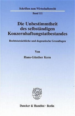Die Unbestimmtheit des selbständigen Konzernhaftungstatbestandes. von Kern,  Hans-Günther