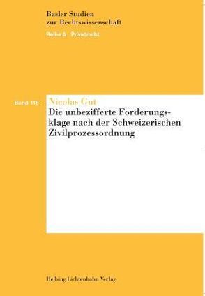 Die unbezifferte Forderungsklage nach der Schweizerischen Zivilprozessordnung von Gut,  Nicolas