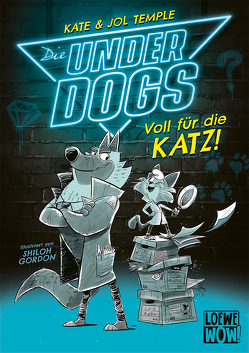 Die Underdogs (Band 1) – Voll für die Katz! von Gordon,  Shiloh, Jaekel,  Franziska, Temple,  Jol, Temple,  Kate & Jol Temple