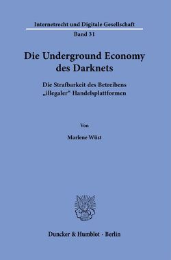 Die Underground Economy des Darknets. von Wüst,  Marlene