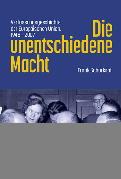 Die unentschiedene Macht von Augsberg,  Ino, Duve,  Thomas, Geppert,  Dominik, Grimm,  Dieter, Jakab,  András, Jestaedt,  Matthias, Kley,  Andreas, Kokott,  Juliane, Kube,  Hanno, Ladenburger,  Clemens, Ludlow,  N. Piers, Patel,  Kiran Klaus, Raphael,  Lutz, Rasmussen,  Morten, Rödder,  Andreas, Röhl,  Christian, Schorkopf,  Frank, Steinbach,  Armin, van Middelaar,  Luuk, von Bogdandy,  Armin, Waldhoff,  Christian, Wirsching,  Andreas