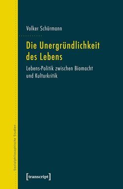 Die Unergründlichkeit des Lebens von Schürmann,  Volker