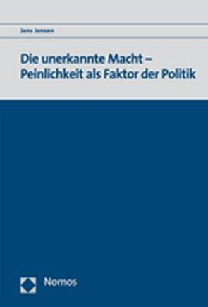 Die unerkannte Macht – Peinlichkeit als Faktor der Politik von Jensen,  Jens