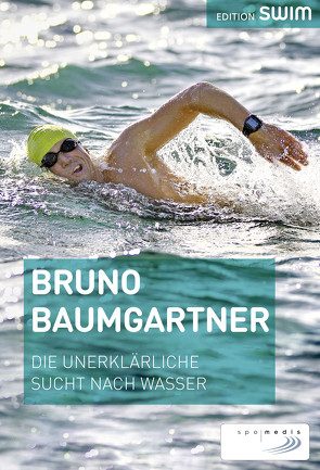 Die unerklärliche Sucht nach Wasser von Baumgartner,  Bruno