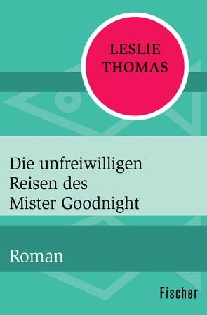 Die unfreiwilligen Reisen des Mister Goodnight von Möhring,  Hans Ulrich, Thomas,  Leslie