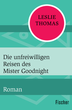 Die unfreiwilligen Reisen des Mister Goodnight von Möhring,  Hans Ulrich, Thomas,  Leslie