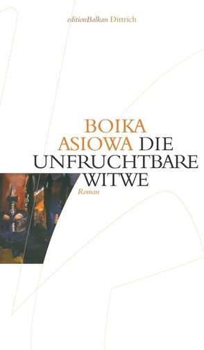 Die unfruchtbare Witwe von Asiowa,  Boika, Sitzmann,  Alexander