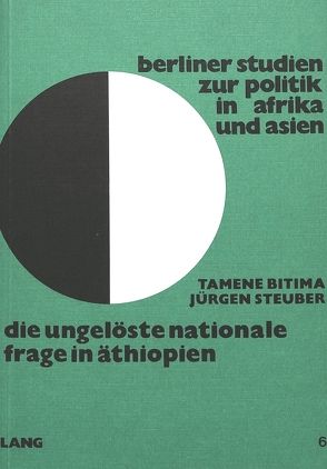 Die ungelöste nationale Frage in Äthiopien von Bitima,  Tamene, Steuber,  Jürgen