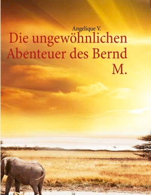 Die ungewöhnlichen Abenteuer des Bernd M. von V.,  Angelique