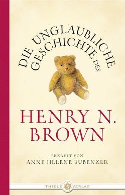 Die unglaubliche Geschichte des Henry N. Brown von Bubenzer,  Anne Helene