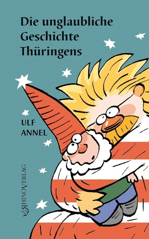 Die unglaubliche Geschichte Thüringens von Annel,  Ulf, Cozacu,  Ioan