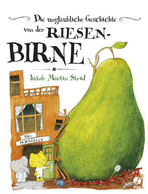 Die unglaubliche Geschichte von der Riesenbirne von Engeler,  Sigrid C., Strid,  Jakob Martin