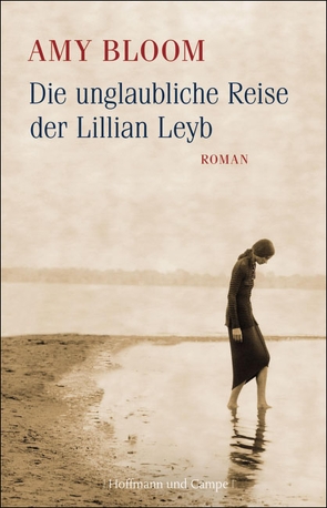 Die unglaubliche Reise der Lillian Leyb von Bloom,  Amy, Dormagen,  Adelheid