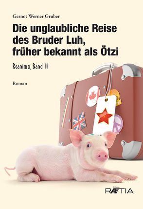 Die unglaubliche Reise des Bruder Luh, früher bekannt als Ötzi von Gruber,  Gernot Werner
