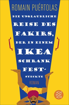 Die unglaubliche Reise des Fakirs, der in einem Ikea-Schrank feststeckte von Puértolas,  Romain, Schmidt-Henkel,  Hinrich