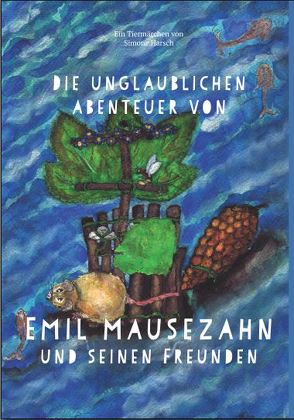 Die unglaublichen Abenteuer von Emil Mausezahn und seinen Freunden von Harsch,  Simone