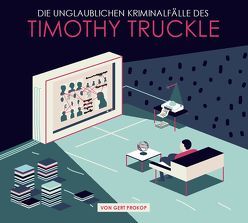 „Die unglaublichen Kriminalfälle des Timothy Truckle“ von Aurin,  Margret, Kallwitz,  Andreas, Krausbeck,  Thomas, Prokop,  Gert, Rauch,  Peter, Schneeweiß,  Johannes