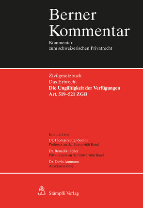 Die Ungültigkeit der Verfügungen – Art. 519-521 ZGB von Ammann,  Dario, Seiler,  Benedikt, Sutter-Somm,  Thomas