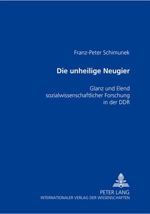 Die unheilige Neugier von Schimunek,  Franz-Peter