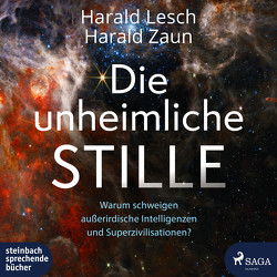 Die unheimliche Stille von Lesch,  Harald, Zaun,  Harald