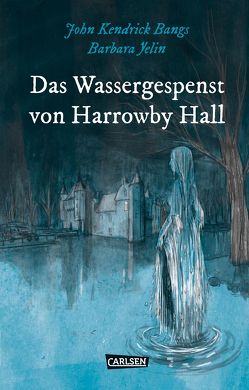 Die Unheimlichen: Das Wassergespenst von Harrowby Hall von Bangs,  John Kendrick, Kreitz,  Isabel, Yelin,  Barbara