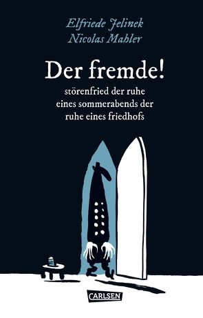 Die Unheimlichen: DER FREMDE! störenfried der ruhe eines sommerabends der ruhe eines friedhofs von Jelinek,  Elfriede, Kreitz,  Isabel, Mahler,  Nicolas