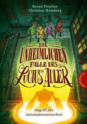 Die unheimlichen Fälle des Lucius Adler 3: Angriff der Automatenmenschen von Humberg,  Christian, Meinzold,  Maximilian, Perplies,  Bernd