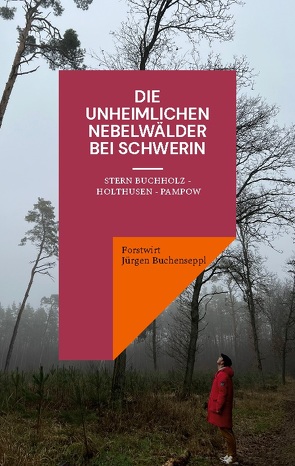 Die unheimlichen Nebelwälder bei Schwerin von Jürgen Buchenseppl,  Forstwirt