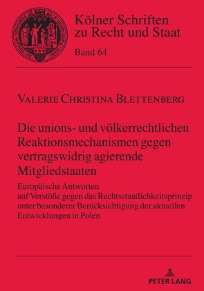 Die unions- und völkerrechtlichen Reaktionsmechanismen gegen vertragswidrig agierende Mitgliedstaaten von Blettenberg,  Valerie