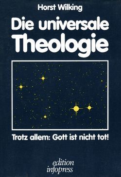 Die universale Theologie von Wilking,  Horst