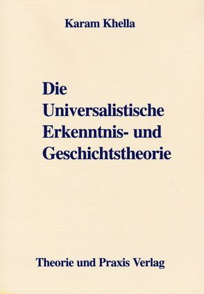 Die Universalistische Erkenntnis- und Geschichtstheorie von Khella,  Karam