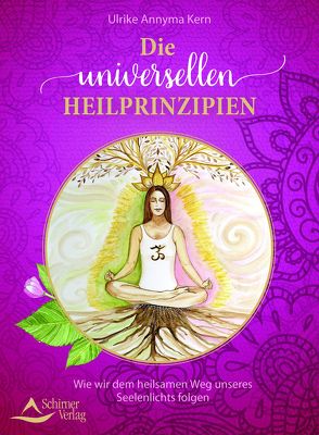 Die universellen Heilprinzipien von Kern,  Ulrike Annyma