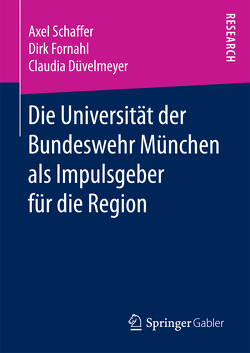 Die Universität der Bundeswehr München als Impulsgeber für die Region von Düvelmeyer,  Claudia, Fornahl,  Dirk, Schaffer,  Axel