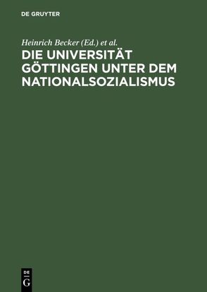 Die Universität Göttingen unter dem Nationalsozialismus von Becker,  Heinrich, Dahms,  Hans-Joachim, Wegeler,  Cornelia